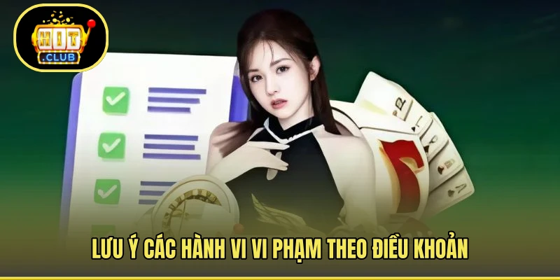 Lưu ý các hành vi vi phạm theo điều khoản