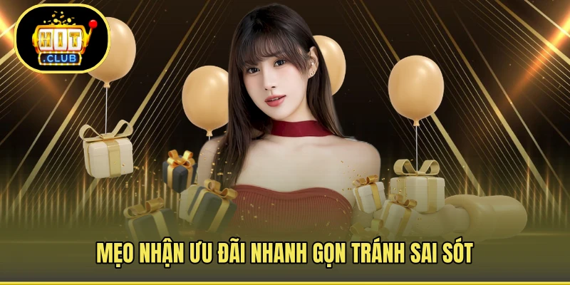 Mẹo nhận ưu đãi nhanh gọn tránh sai sót