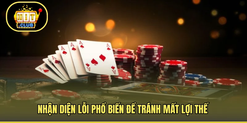 Nhận diện lỗi phổ biến để tránh mất lợi thế
