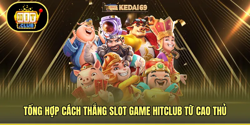 Đầy đủ cách thắng game slot tại HITCLUB